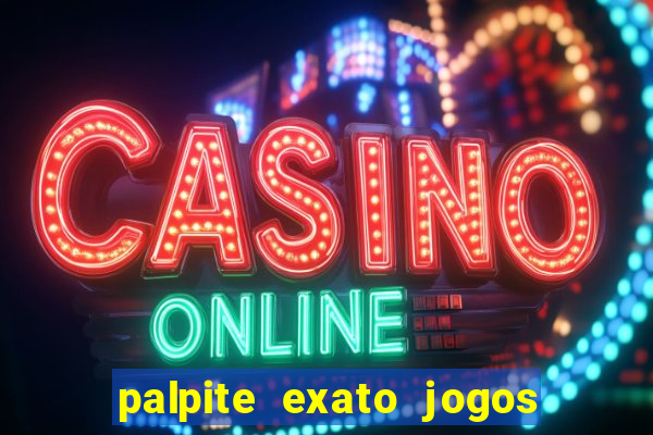 palpite exato jogos de hoje